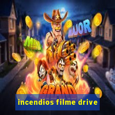 incendios filme drive